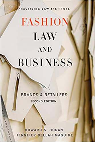 Fashion Law and Business: Brands & Retailers by Howard S. Hogan & Jennifer Bellah Maguire